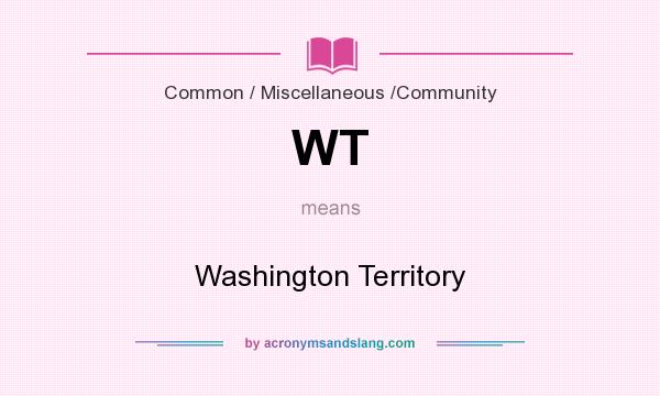 What does WT mean? It stands for Washington Territory