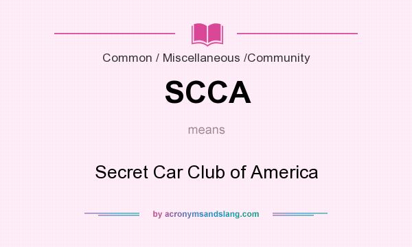 What does SCCA mean? It stands for Secret Car Club of America