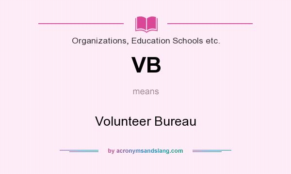 What does VB mean? It stands for Volunteer Bureau