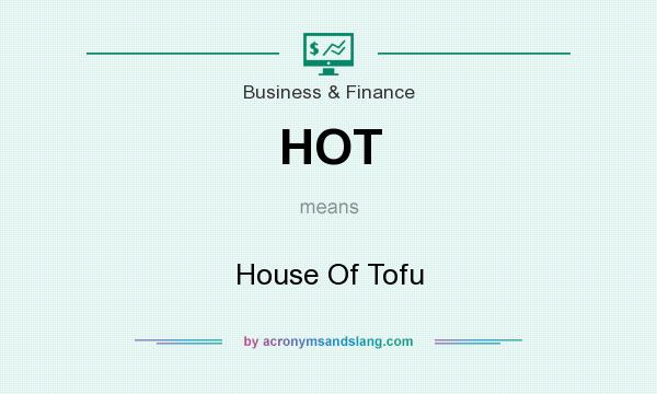 What does HOT mean? It stands for House Of Tofu