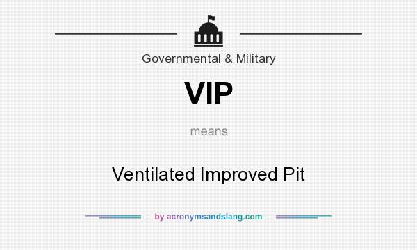 What does VIP mean? It stands for Ventilated Improved Pit