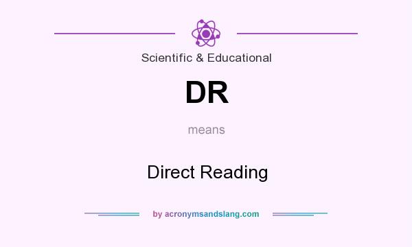 What does DR mean? It stands for Direct Reading