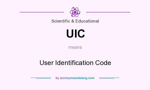 What does UIC mean? It stands for User Identification Code