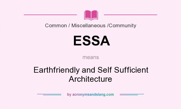 What does ESSA mean? It stands for Earthfriendly and Self Sufficient Architecture
