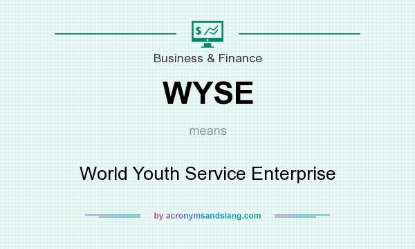 What does WYSE mean? It stands for World Youth Service Enterprise