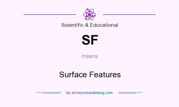 What does SF mean? It stands for Surface Features