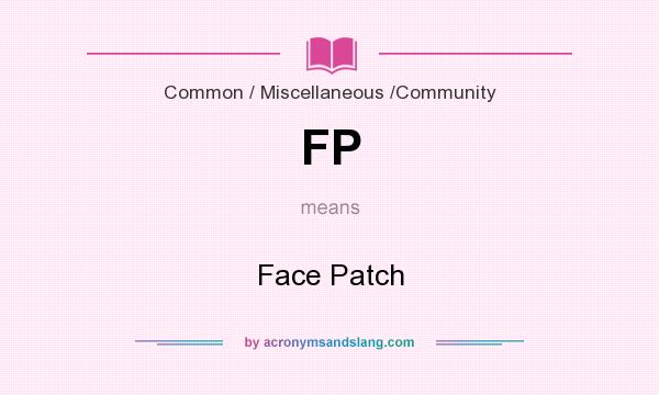 What does FP mean? It stands for Face Patch