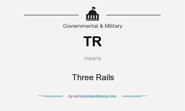 What does TR mean? It stands for Three Rails