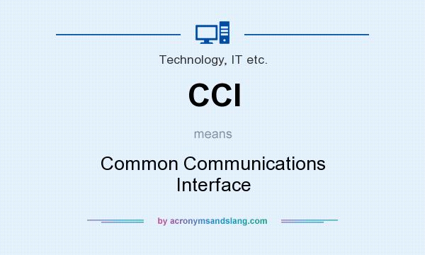 What does CCI mean? It stands for Common Communications Interface