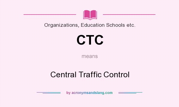 What does CTC mean? It stands for Central Traffic Control