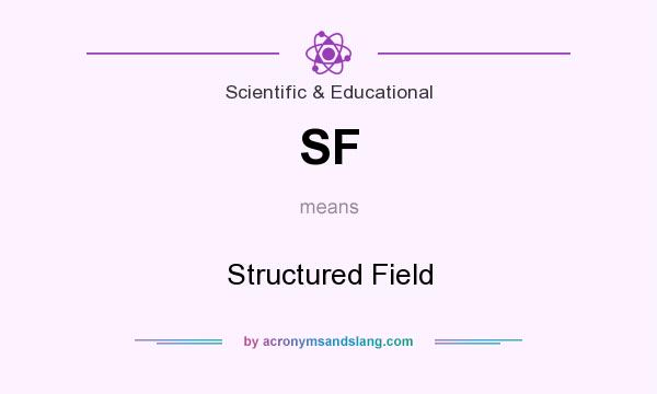 What does SF mean? It stands for Structured Field
