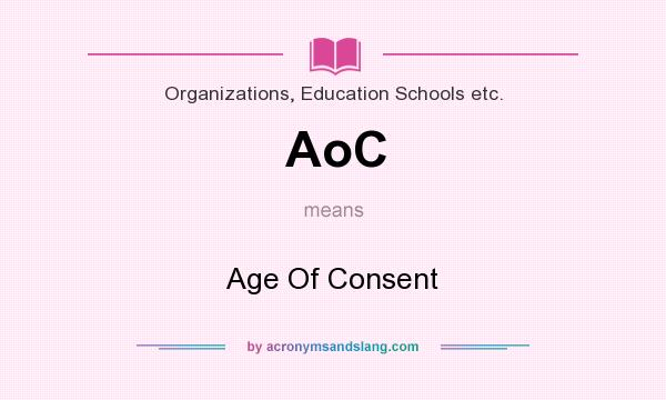 What does AoC mean? It stands for Age Of Consent