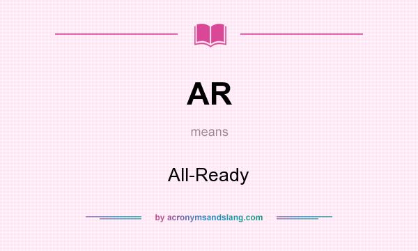 What does AR mean? It stands for All-Ready