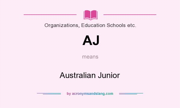 What does AJ mean? It stands for Australian Junior