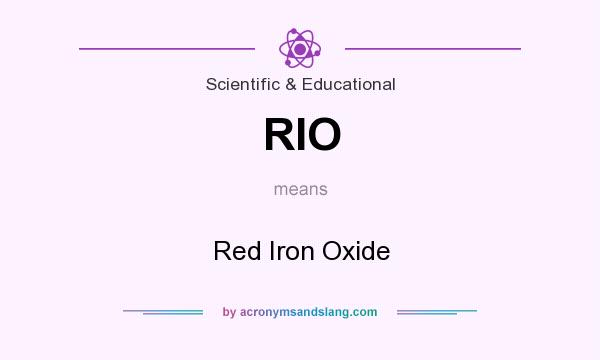 What does RIO mean? It stands for Red Iron Oxide