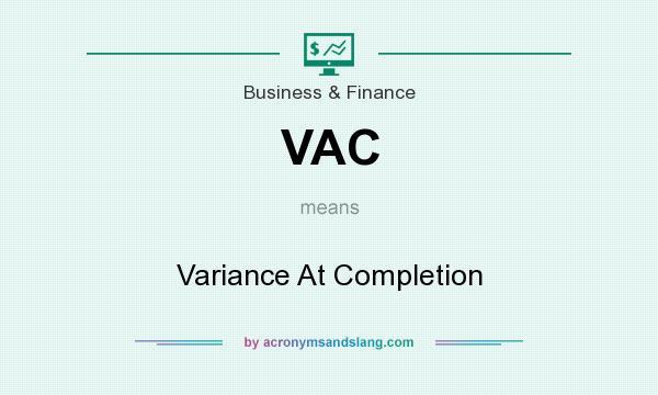 What does VAC mean? It stands for Variance At Completion