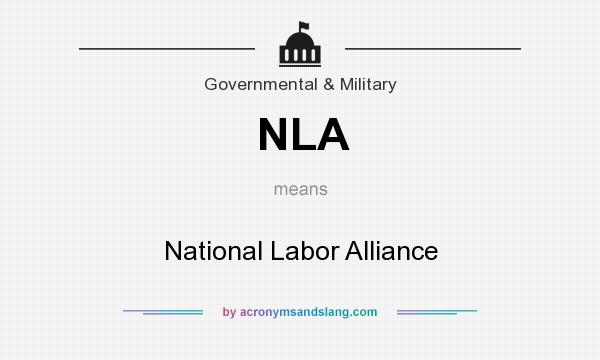 What does NLA mean? It stands for National Labor Alliance