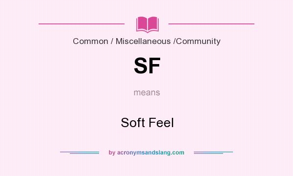 What does SF mean? It stands for Soft Feel
