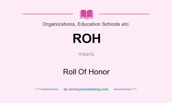 What does ROH mean? It stands for Roll Of Honor