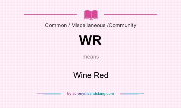 What does WR mean? It stands for Wine Red