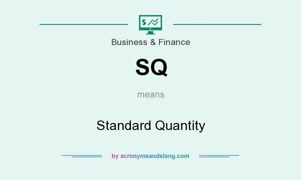 What does SQ mean? It stands for Standard Quantity
