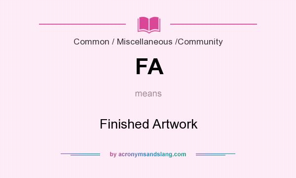 What does FA mean? It stands for Finished Artwork