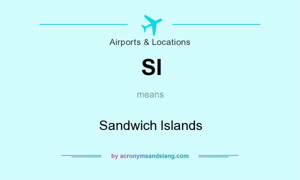 What does SI mean? It stands for Sandwich Islands