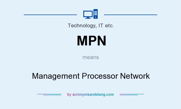 What does MPN mean? It stands for Management Processor Network