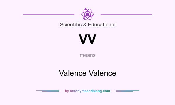 What does VV mean? It stands for Valence Valence