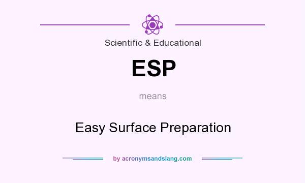 What does ESP mean? It stands for Easy Surface Preparation