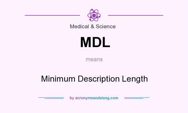 What does MDL mean? It stands for Minimum Description Length