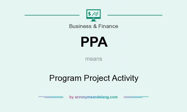 What does PPA mean? It stands for Program Project Activity