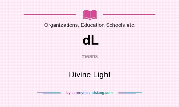 What does dL mean? It stands for Divine Light