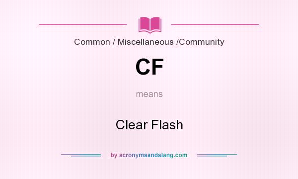 What does CF mean? It stands for Clear Flash