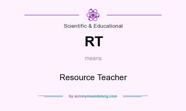 What does RT mean? It stands for Resource Teacher