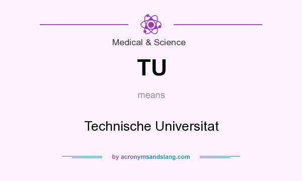 What does TU mean? It stands for Technische Universitat