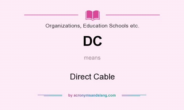 What does DC mean? It stands for Direct Cable
