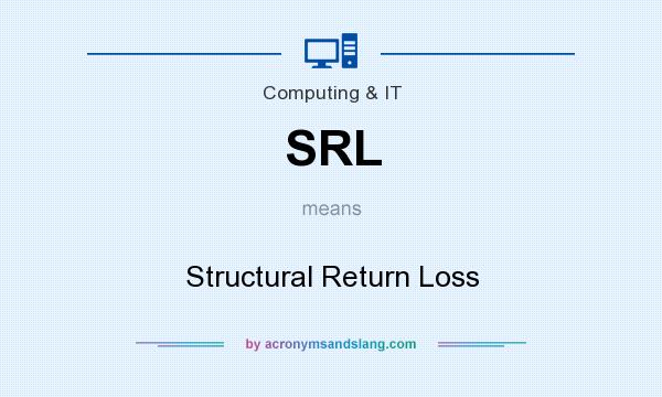 What does SRL mean? It stands for Structural Return Loss