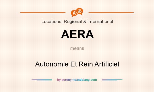 What does AERA mean? It stands for Autonomie Et Rein Artificiel