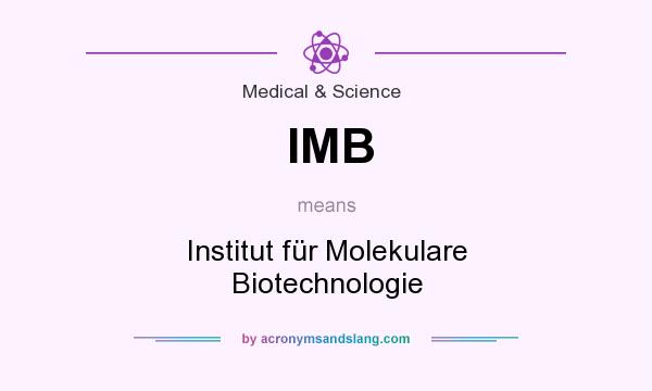 What does IMB mean? It stands for Institut für Molekulare Biotechnologie