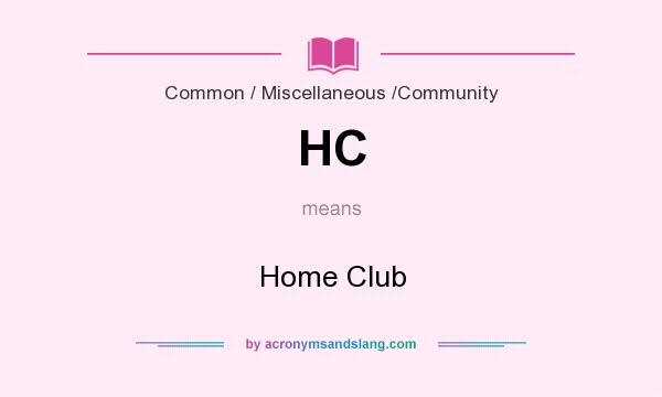 What does HC mean? It stands for Home Club