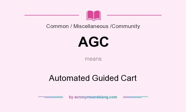 What does AGC mean? It stands for Automated Guided Cart