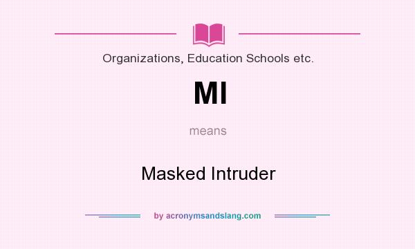 What does MI mean? It stands for Masked Intruder
