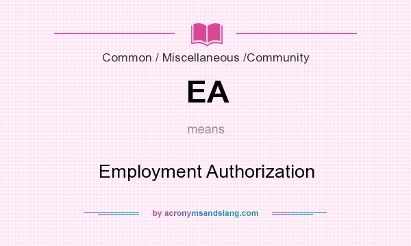 What does EA mean? It stands for Employment Authorization