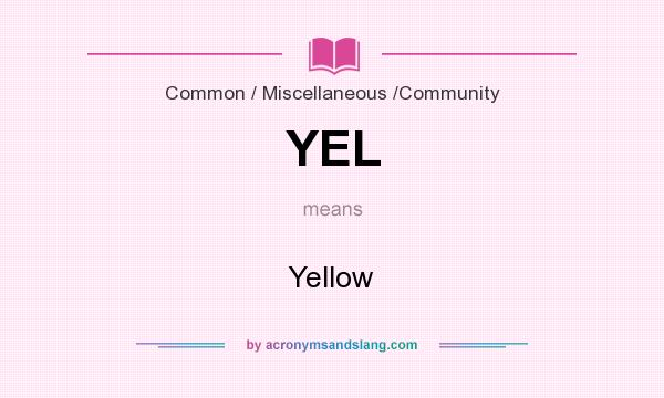 What does YEL mean? It stands for Yellow