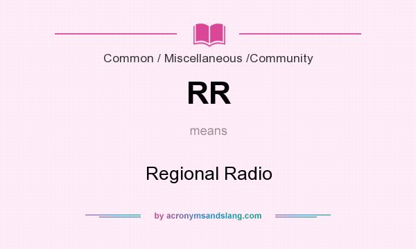 What does RR mean? It stands for Regional Radio