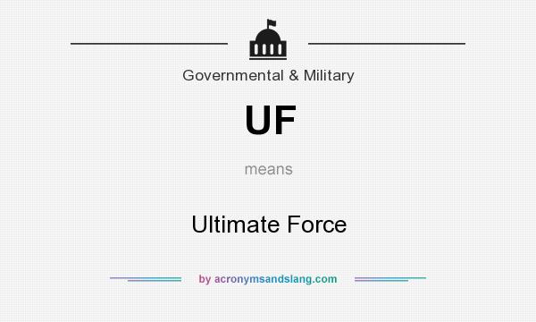 What does UF mean? It stands for Ultimate Force