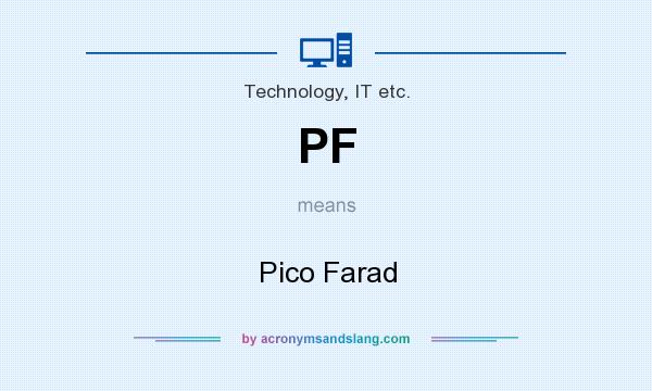 What does PF mean? It stands for Pico Farad