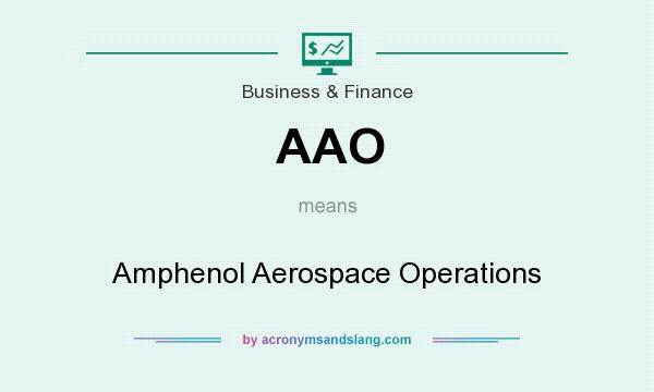 What does AAO mean? It stands for Amphenol Aerospace Operations