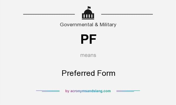 What does PF mean? It stands for Preferred Form
